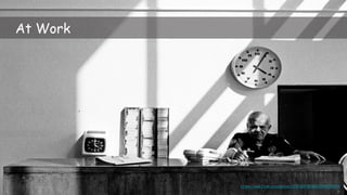 At Work
https://www.flickr.com/photos/29981847@N00/2915350453/
 