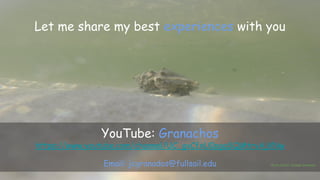Let me share my best experiences with you
YouTube: Granachos
https://www.youtube.com/channel/UC_gvCfxU0pgqSQMtrvAjVNw
Email: jcgranados@fullsail.edu Photo Credit: Joseph Granados
 