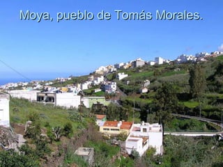 Moya, pueblo de Tomás Morales. 