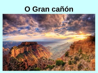 O Gran cañón
 