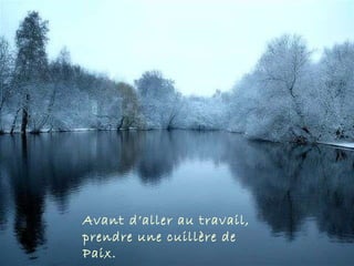 Avant d’aller au travail,  prendre une cuillère de Paix. 