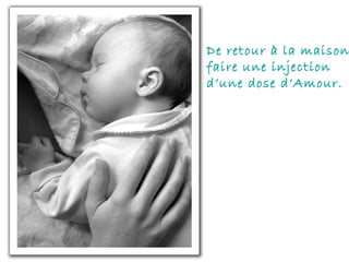 De retour à la maison, faire une injection  d’une dose d’Amour. 