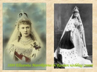 1884 Elizaveta Mavrikievna in Russian wedding crown 