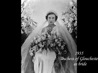 1935  Duchess of Glouchester as bride 