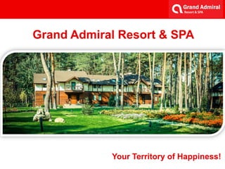 Grand Admiral Resort & SPA
Your Territory of Happiness!
 