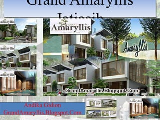 Grand Amaryllis 
Jatiasih 
Andika Gidion 
GrandAmaryllis.Blogspot.Com 
 