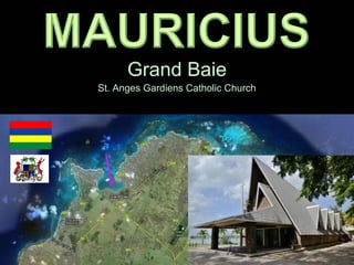 Grand Baie
St. Anges Gardiens Catholic Church
 