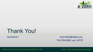 Ann Arbor Office of Sustainability and Innovations
Thank You!
Questions? sreynolds@a2gov.org
734-794-6000, ext. 43737
Part...