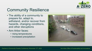 Ann Arbor Office of Sustainability and Innovations
Community Resilience
Partners in Community Forestry Conference | Novemb...
