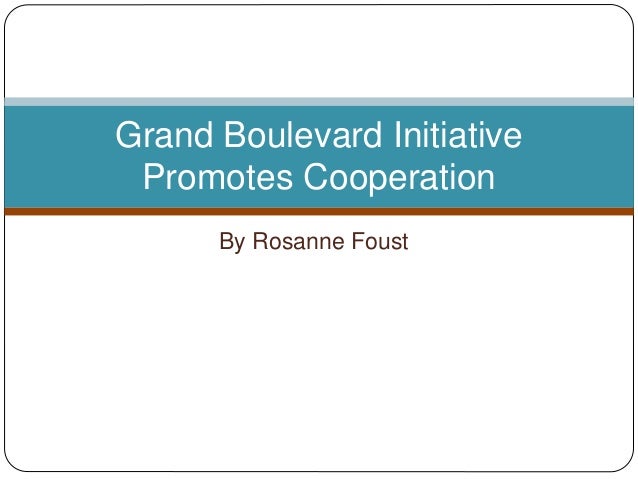 by rosanne foust grand boulevard initiative promotes cooperation