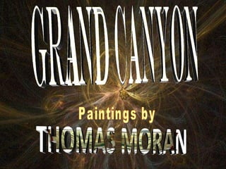 GRAND CANYON THOMAS MORAN Paintings by 