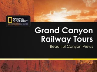 1
Grand Canyon
Railway Tours
Beautiful Canyon Views
 