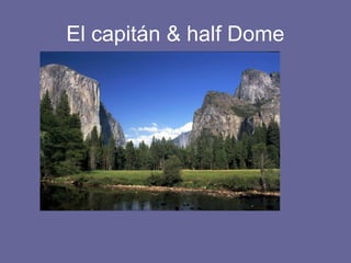 El capitán & half Dome
 