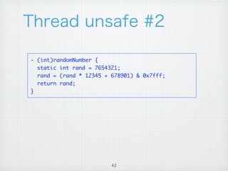 - (int)randomNumber {
  static int rand = 7654321;
  rand = (rand * 12345 + 678901) & 0x7fff;
  return rand;
}




                         42
 