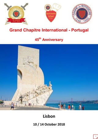 1
Grand Chapitre International - Portugal
45th
Anniversary
Lisbon
10 / 14 October 2018
 