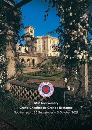 61st Anniversary
Grand Chapitre de Grande Bretagne
Southampton, 30 September  –  3 October 2021
 