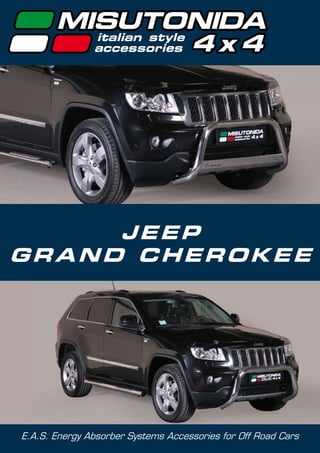 JEEP
GRAND CHEROKEE




E.A.S. Energy Absorber Systems Accessories for Off Road Cars
 