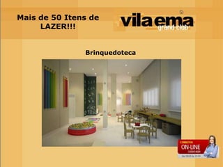 Mais de 50 Itens de
     LAZER!!!


               Brinquedoteca
 
