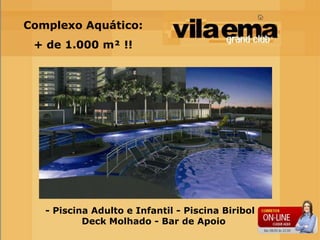 Complexo Aquático:
 + de 1.000 m² !!




   - Piscina Adulto e Infantil - Piscina Biribol -
           Deck Molhado - Bar de Apoio
 