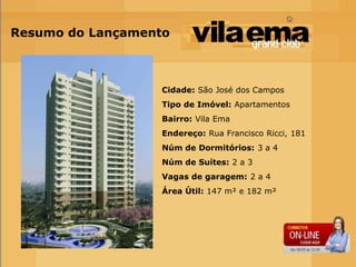 Resumo do Lançamento



                   Cidade: São José dos Campos
                   Tipo de Imóvel: Apartamentos
                   Bairro: Vila Ema
                   Endereço: Rua Francisco Ricci, 181
                   Núm de Dormitórios: 3 a 4
                   Núm de Suítes: 2 a 3
                   Vagas de garagem: 2 a 4
                   Área Útil: 147 m² e 182 m²
 