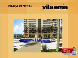 PRAÇA CENTRAL
 