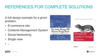 #MDBW17
REFERENCES FOR COMPLETE SOLUTIONS
A full design example for a given
problem:
• E-commerce site
• Contents Management System
• Social Networking
• Single view
• …
 