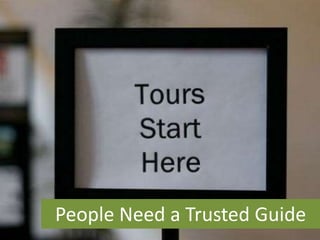 People Need a Trusted Guide 
 
