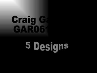 Craig Gardham GAR06106357 5 Designs 