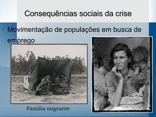 Consequências sociais da crise Movimentação de populações em busca de emprego Família migrante 