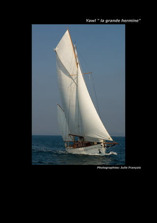 Yawl " la grande hermine"
Photographies: Julie François