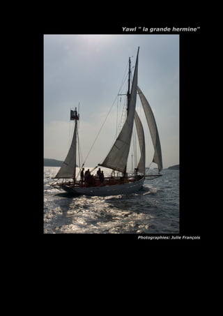 Yawl " la grande hermine"
Photographies: Julie François