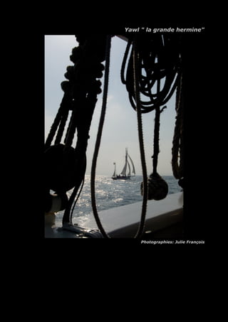 Yawl " la grande hermine"
Photographies: Julie François