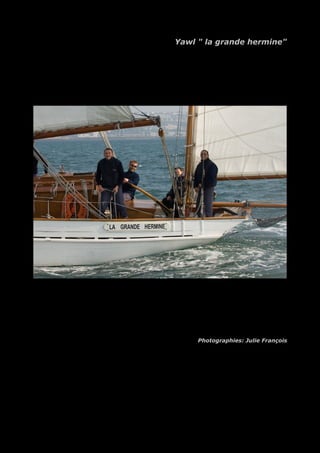 Yawl " la grande hermine"
Photographies: Julie François