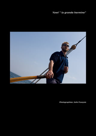 Yawl " la grande hermine"
Photographies: Julie François