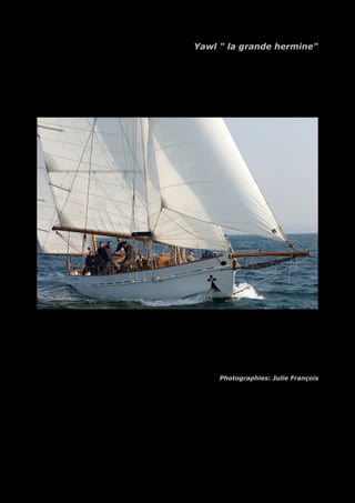 Yawl " la grande hermine"
Photographies: Julie François