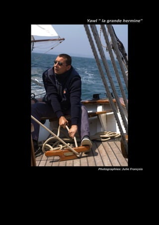 Yawl " la grande hermine"
Photographies: Julie François