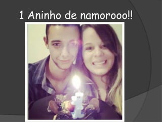 1 Aninho de namorooo!!

 