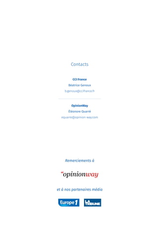 Contacts
CCI France
Béatrice Genoux
b.genoux@ccifrance.fr
OpinionWay
Éléonore Quarré
equarre@opinion-way.com
Remerciements à
et à nos partenaires média
 