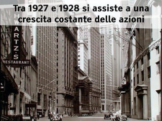 Tra 1927 e 1928 si assiste a una
 crescita costante delle azioni
 