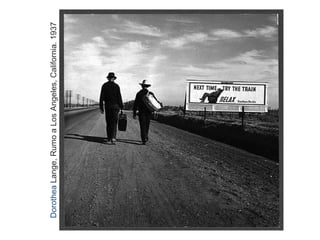 Dorothea  Lange, Rumo a Los Angeles, California. 1937 