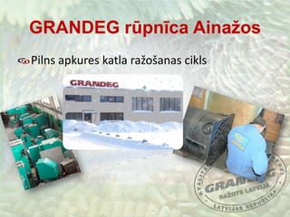 GRANDEG rūpnīca AinažosPilns apkures katla ražošanas cikls