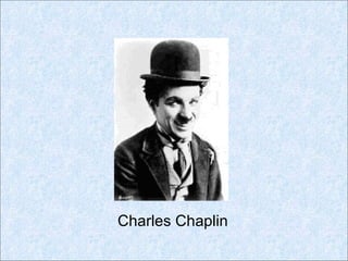 Charles Chaplin
 