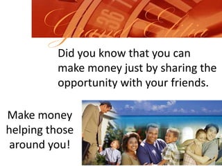 Grand ElitiaDid you know that you can make money just by sharing the opportunity with your friends.Make money helping those around you!