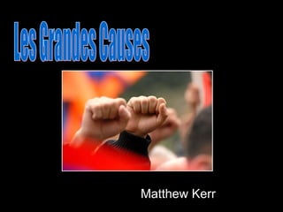 Matthew Kerr Les Grandes Causes 
