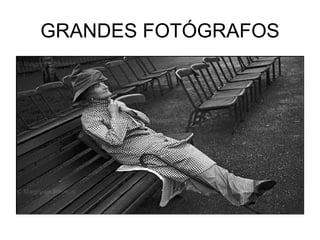 GRANDES FOTÓGRAFOS 