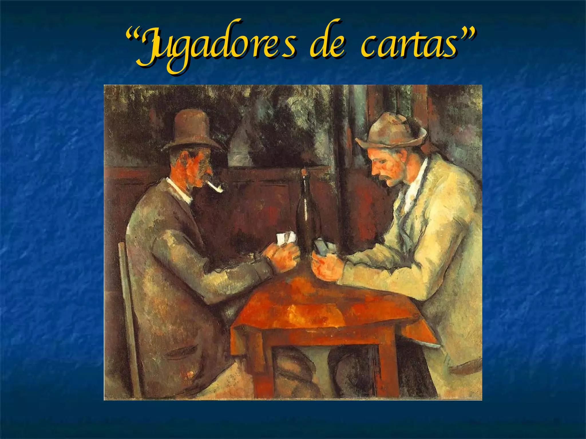 “ Jugadores de cartas” 