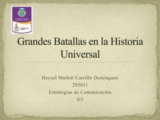 Heysol Mailett Carrillo Domínguez
293011
Estrategias de Comunicación
G3
 
