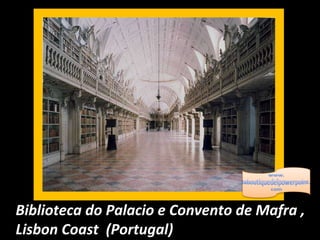 Biblioteca do Palacio e Convento de Mafra , Lisbon Coast  (Portugal) 