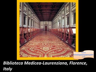 Biblioteca Medicea-Laurenziana, Florence, Italy 
