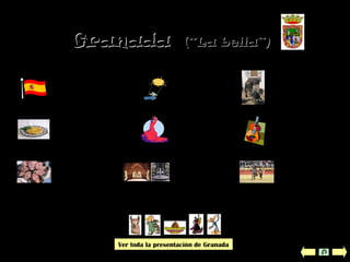 GranadaGranada (“La bella”)(“La bella”)
ClimaLocalización Población
Lengua
Gastronomía
Lugares
de interés
Música:
el flamenco
Fiestas y
tradiciones
Ver toda la presentación de Granada
Curiosidades
 